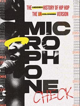 Microphone Check: The Hidden History of Hip Hop