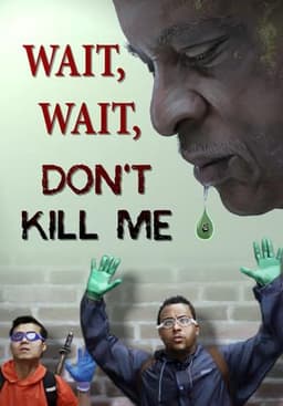 Wait, Wait, Don't Kill Me