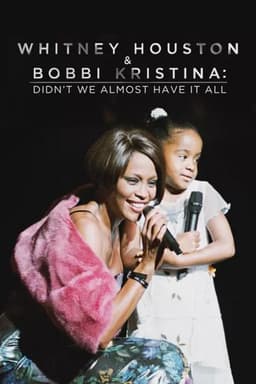 Whitney Houston & Bobbi Kristina: Didn't We Almost Have It All