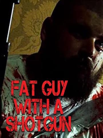 Fat Guy with a Shotgun