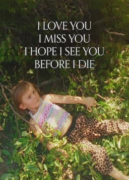 I Love You I Miss You I Hope I See You Before I Die