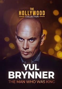Yul Brynner: The Man Who Was King