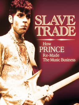 Slave Trade: How Prince Remade the Music Business