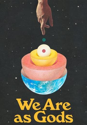 We Are As Gods