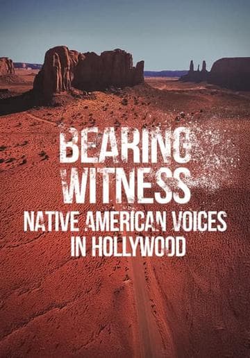 Bearing Witness Native American Voices in Hollywood