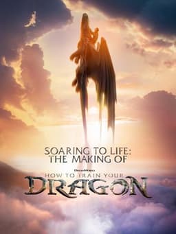 Soaring to Life: The Making of How to Train Your Dragon
