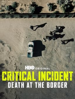 Critical Incident: Death at the Border