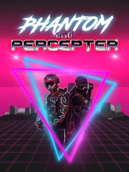 Phantom and Percepter