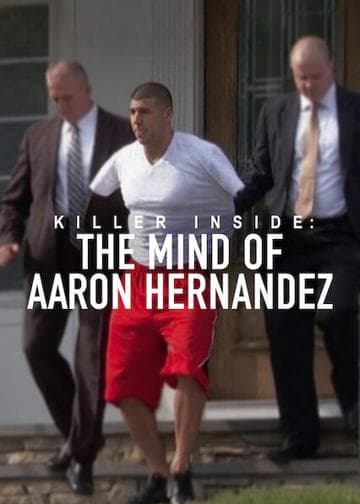 Killer Inside: The Mind of Aaron Hernandez