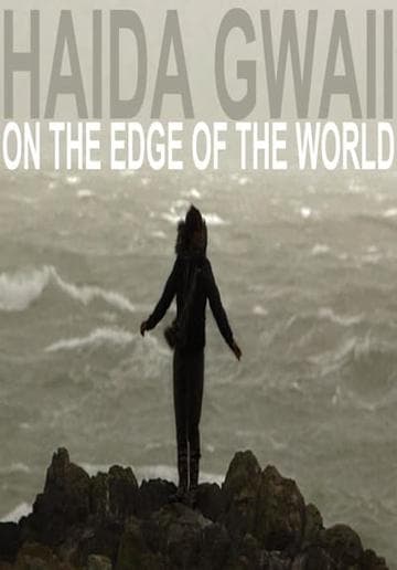 Haida Gwaii: On the Edge of the World