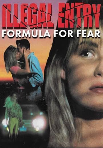 Illegal Entry: Formula for Fear