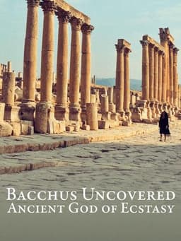 Bacchus Uncovered: Ancient God of Ecstasy