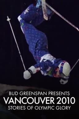 Bud Greenspan Presents Vancouver 2010: Stories of Olympic Glory