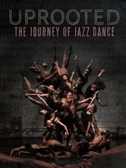 Uprooted: The Journey of Jazz Dance
