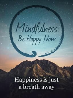 Mindfulness: Be Happy Now