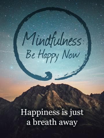 Mindfulness: Be Happy Now