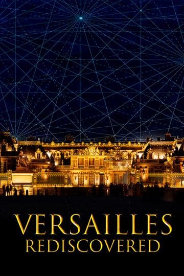 Versailles Rediscovered: The Sun King's Vanished Palace