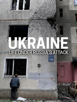 Ukraine: Life Under Russia's Attack