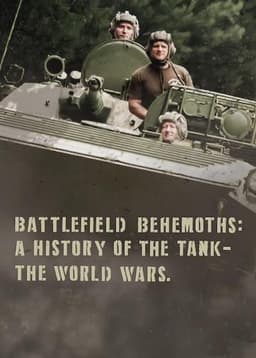 Battlefield Behemoths: A History of the Tank – The World Wars.
