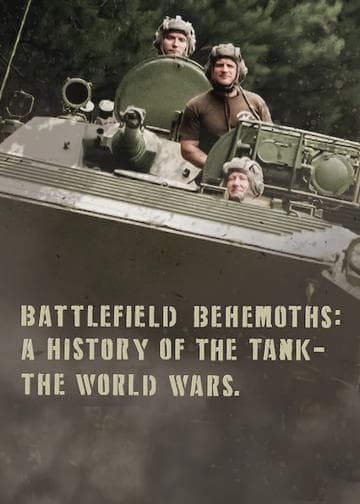 Battlefield Behemoths: A History of the Tank – The World Wars.