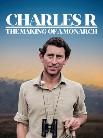 Charles R: The Making of a Monarch