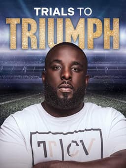 Trials To Triumph: The Documentary