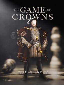 The Game of Crowns: The Tudors