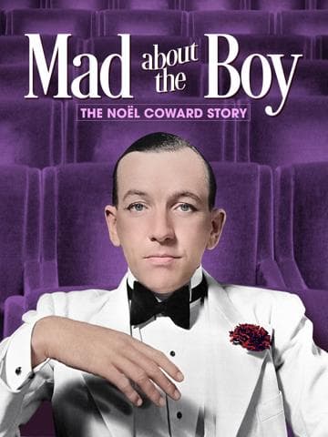 Mad About the Boy: The Noël Coward Story