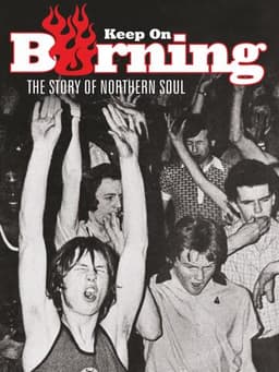 Keep on Burning: The Story of Northern Soul