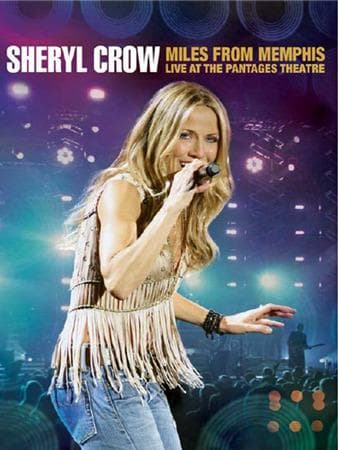 Sheryl Crow - Miles from Memphis - Live at the Pantages Theatre