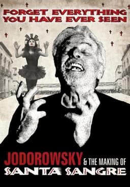 Forget Everything You Have Ever Seen: The World of Santa Sangre