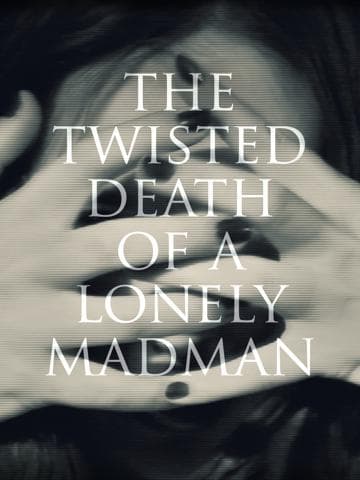 The Twisted Death of a Lonely Madman