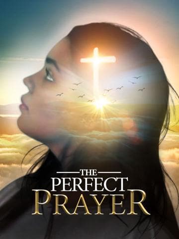 The Perfect Prayer: A Faith Based Film