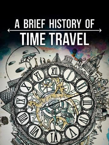A Brief History of Time Travel