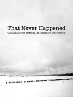 That Never Happened: Canada's First National Internment Operations