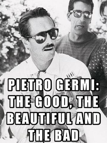 Pietro Germi - The Good, The Beautiful and The Bad