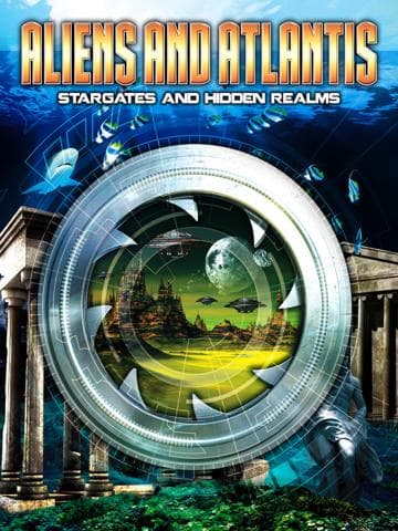 Aliens and Atlantis: Stargates and Hidden Realms