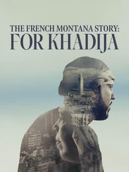 The French Montana Story: For Khadija