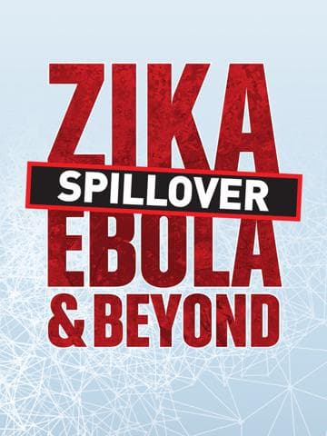 Spillover: Zika, Ebola, and Beyond