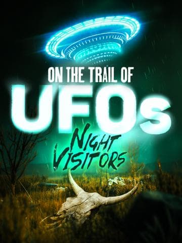 On the Trail of UFOs: Night Visitors