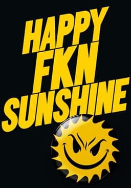Happy FKN Sunshine