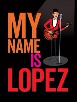 My Name is Lopez