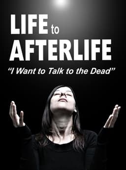 Life to Afterlife: Death and Back