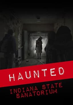 Haunted: Indiana State Sanatorium