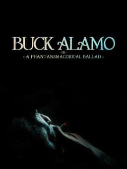 Buck Alamo or (A Phantasmagorical Ballad)