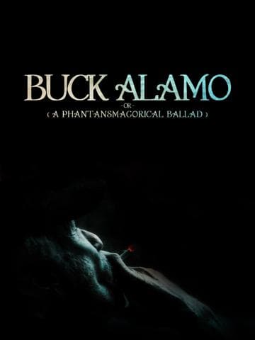 Buck Alamo or (A Phantasmagorical Ballad)