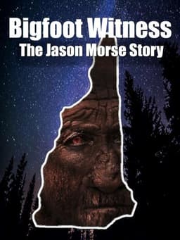 Bigfoot Witness: The Jason Morse Story