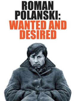 Roman Polanski: Wanted and Desired