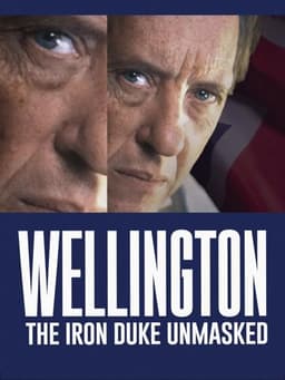 Wellington: The Iron Duke Unmasked