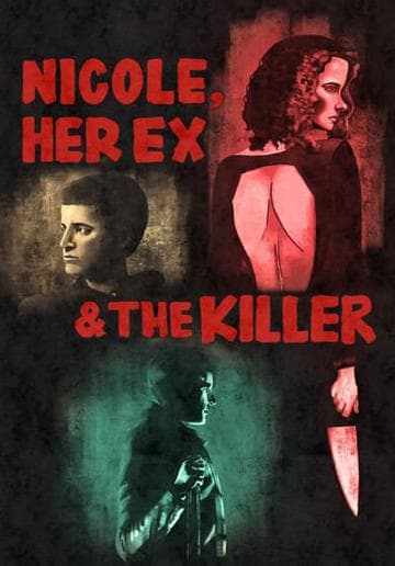 Nicole, Her Ex & the Killer
